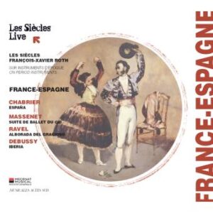 France - Espagne - Les Siècles & François-Xavier Roth