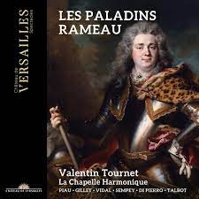 Les Paladins - Rameau - La Chapelle Harmonique & Valentin Tournet, direction