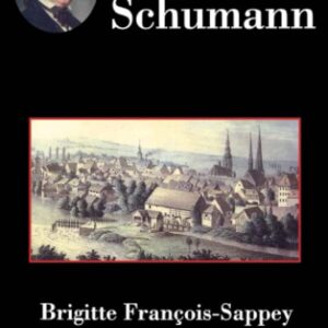 Robert Schumann - Brigitte François-Sappey