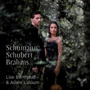 Schumann, Schubert, Brahms - Adam Laloum & Lise Berthaud