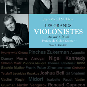 Les grands violonistes du XXe siècle - tome 2 - JM Molkhou